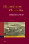 Mission Station Christianity: Norwegian Missionaries in Colonial Natal and Zululand, Southern Africa 1850-1890